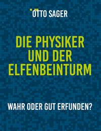 Produktbild: Die Physiker und der Elfenbeinturm