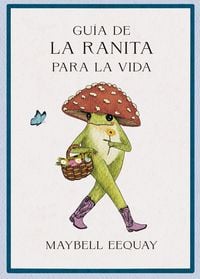 Produktbild: Gu&iacute;a de la Ranita Para La Vida (Little Frog&acute;s Guide to Life Spanish Edition)