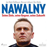 Bild vom Artikel Nawalny. Seine Ziele, seine Gegner, seine Zukunft vom Autor Ben Noble
