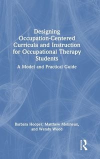 Produktbild: Designing Occupation-Centered Curricula and Instruction for Occupational Therapy Students