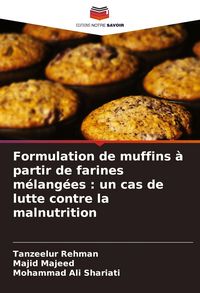 Produktbild: Formulation de muffins &agrave; partir de farines m&eacute;lang&eacute;es : un cas de lutte contre la malnutrition