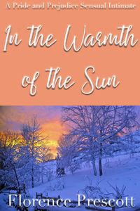 Produktbild: In the Warmth of the Sun: A Pride and Prejudice Sensual Intimate (In the Company of Mr. Darcy, #3)
