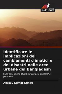 Produktbild: Identificare le implicazioni dei cambiamenti climatici e dei disastri nelle aree urbane del Bangladesh