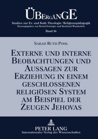 Produktbild: Externe und interne Beobachtungen und Aussagen zur Erziehung in einem geschlossenen religioesen System am Beispiel der Zeugen Jehovas