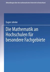 Produktbild: Die Mathematik an Hochschulen f&uuml;r Besondere Fachgebiete