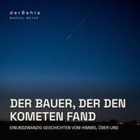 Produktbild: Der Bauer, der den Kometen fand &mdash; Einundzwanzig Geschichten vom Himmel &uuml;ber uns