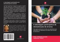 Produktbild: A abordagem participativa de domestica&ccedil;&atilde;o de &aacute;rvores