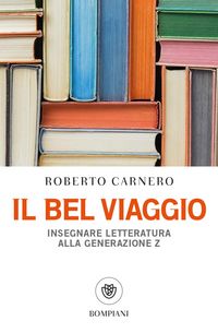Produktbild: Il bel viaggio. Insegnare letteratura alla generazione Z