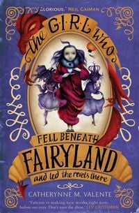 Produktbild: The Girl Who Fell Beneath Fairyland and Led the Revels There