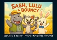 Produktbild: Sash, Lulu & Bouncy - Freunde f&uuml;rs ganze Jahr 2026 Fotokalender DIN A5