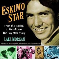 Produktbild: Eskimo Star: From the Tundra to Tinseltown: The Ray Mala Story