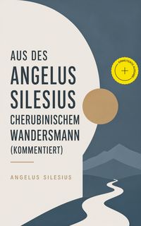 Produktbild: Aus des Angelus Silesius Cherubinischem Wandersmann (Kommentiert)
