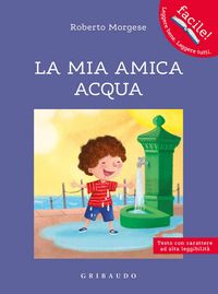 Produktbild: La mia amica acqua. Ediz. ad alta leggibilit&agrave;