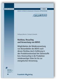 Produktbild: R&uuml;ckbau, Recycling und Verwertung von WDVS. M&ouml;glichkeiten der Wiederverwertung von Bestandteilen des WDVS nach dessen R&uuml;ckbau durch Zuf&uuml;hrung in den Produktionskreislauf der D&auml;mmstoffe bzw. Downcycling in die Produktion minderwertiger G&uuml;ter bis hin zur energetischen Verwertung