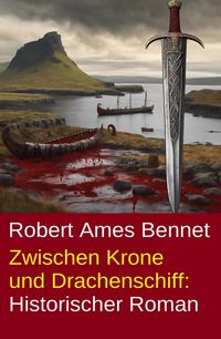 Produktbild: Zwischen Krone und Drachenschiff: Historischer Roman