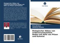 Produktbild: Biologischer Abbau von erd&ouml;lverschmutztem Boden mit Hilfe von Pilzen und Kuhmist
