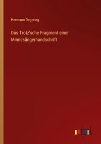 Produktbild: Das Trotz'sche Fragment einer Minnes&auml;ngerhandschrift