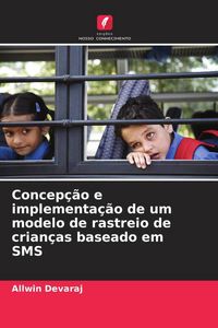 Produktbild: Concep&ccedil;&atilde;o e implementa&ccedil;&atilde;o de um modelo de rastreio de crian&ccedil;as baseado em SMS