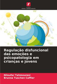 Produktbild: Regula&ccedil;&atilde;o disfuncional das emo&ccedil;&otilde;es e psicopatologia em crian&ccedil;as e jovens