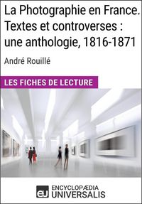 Produktbild: La Photographie en France. Textes et controverses: une anthologie, 1816-1871 d'Andr&eacute; Rouill&eacute;