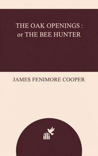 Produktbild: The Oak Openings : or The Bee Hunter