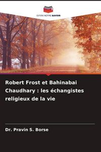 Produktbild: Robert Frost et Bahinabai Chaudhary : les &eacute;changistes religieux de la vie