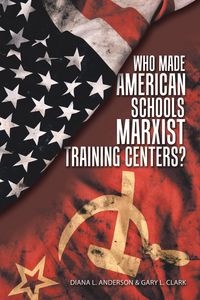 Produktbild: Who Made American Schools Marxist Training Centers?
