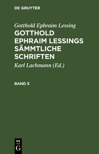 Produktbild: Gotthold Ephraim Lessings S&auml;mmtliche Schriften. Band 5