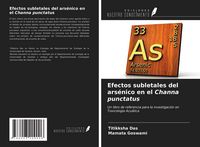 Produktbild: Efectos subletales del ars&eacute;nico en el Channa punctatus