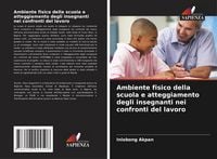 Produktbild: Ambiente fisico della scuola e atteggiamento degli insegnanti nei confronti del lavoro