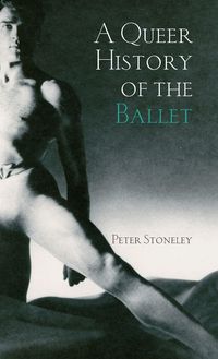 Produktbild: A Queer History of the Ballet