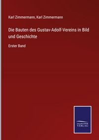 Produktbild: Die Bauten des Gustav-Adolf-Vereins in Bild und Geschichte
