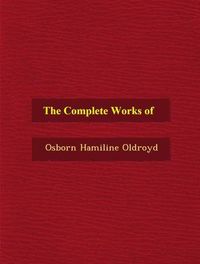 Produktbild: The Complete Works of Osborn Hamiline Oldroyd