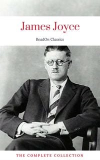 Produktbild: James Joyce: The Complete Collection (ReadOn Classics)