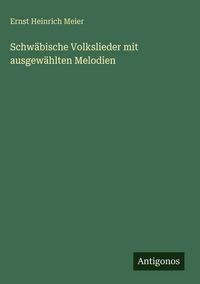 Produktbild: Schw&auml;bische Volkslieder mit ausgew&auml;hlten Melodien