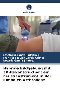 Produktbild: Hybride Bildgebung mit 3D-Rekonstruktion: ein neues Instrument in der lumbalen Arthrodese
