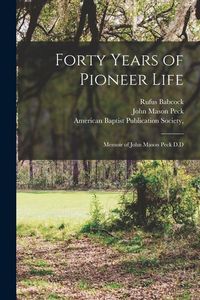 Produktbild: Forty Years of Pioneer Life: Memoir of John Mason Peck D.D