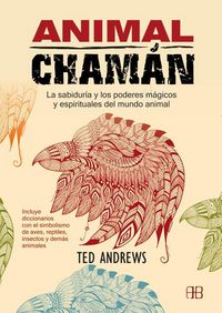 Produktbild: Animal cham&aacute;n : la sabidur&iacute;a y los poderes m&aacute;gicos y espirituales del mundo animal