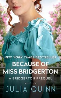 Because of Miss Bridgerton: A Bridgerton Prequel von Julia Quinn