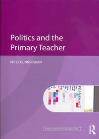 Produktbild: Cunningham, P: Politics and the Primary Teacher