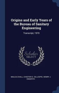 Produktbild: Origins and Early Years of the Bureau of Sanitary Engineering: Transcript, 1970