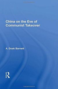 Produktbild: Barnett, A: China On The Eve Of Communist Takeover