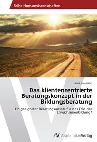 Produktbild: Das klientenzentrierte Beratungskonzept in der Bildungsberatung