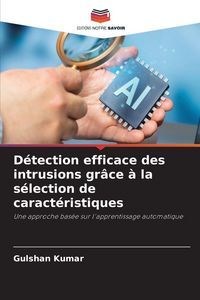 Produktbild: D&eacute;tection efficace des intrusions gr&acirc;ce &agrave; la s&eacute;lection de caract&eacute;ristiques