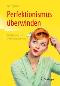 Bild vom Artikel Perfektionismus überwinden vom Autor Nils Spitzer
