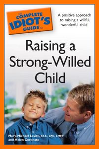 Produktbild: The Complete Idiot's Guide to Raising a Strong-Willed Child