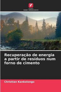 Produktbild: Kankolongo, C: Recupera&ccedil;&atilde;o de energia a partir de res&iacute;duos n