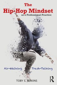 Produktbild: Jenkins, T: The Hip-Hop Mindset as a Professional Practice
