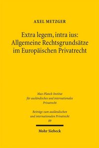 Produktbild: Extra legem, intra ius: Allgemeine Rechtsgrunds&auml;tze im Europ&auml;ischen Privatrecht