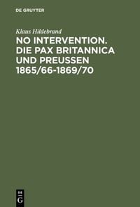 Produktbild: No Intervention. Die Pax Britannica und Preu&szlig;en 1865/66&ndash;1869/70